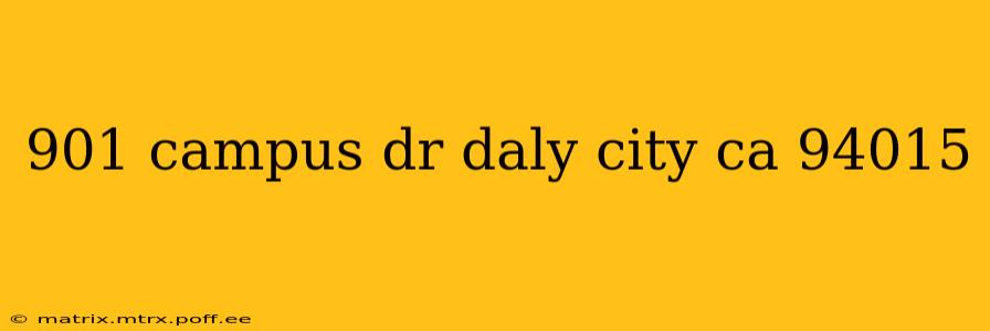 901 campus dr daly city ca 94015