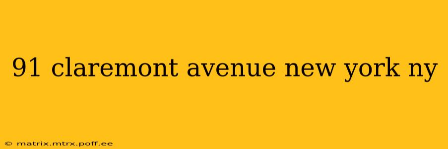 91 claremont avenue new york ny