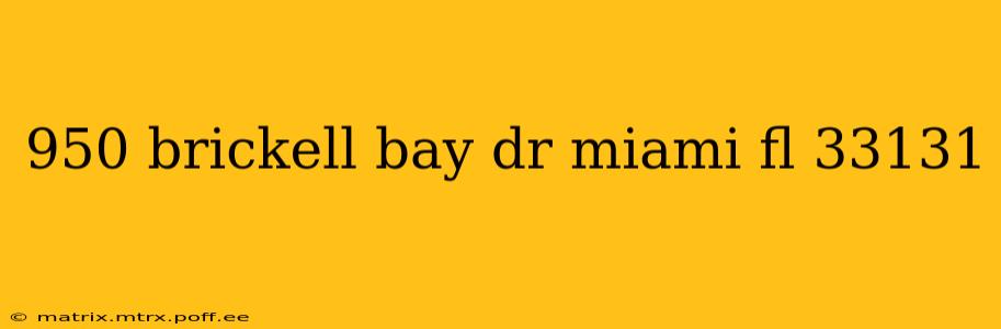 950 brickell bay dr miami fl 33131