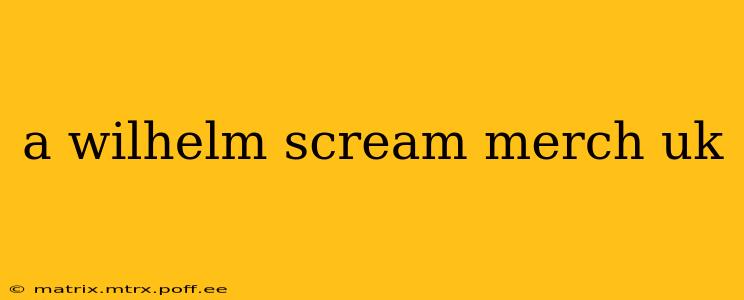 a wilhelm scream merch uk