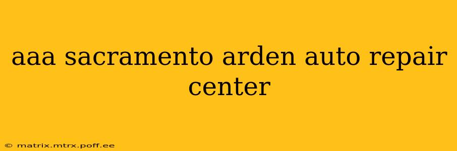 aaa sacramento arden auto repair center
