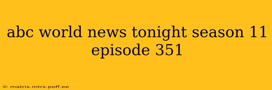 abc world news tonight season 11 episode 351