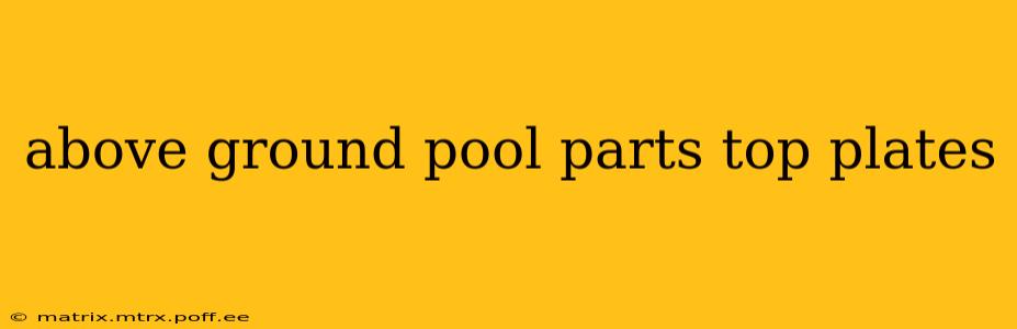 above ground pool parts top plates