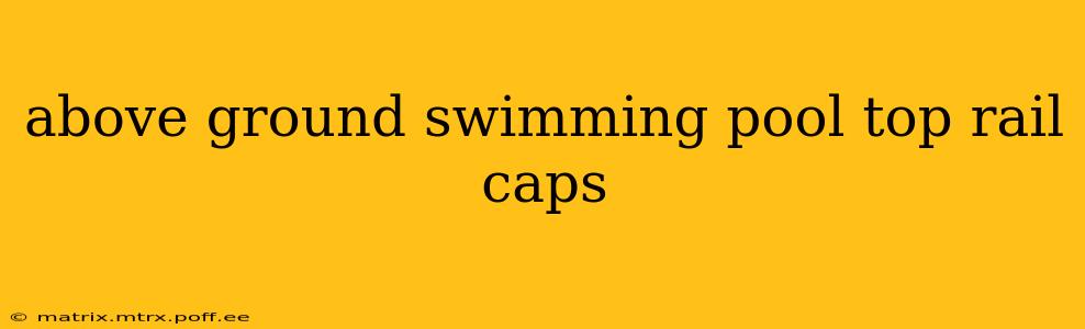 above ground swimming pool top rail caps