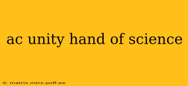 ac unity hand of science