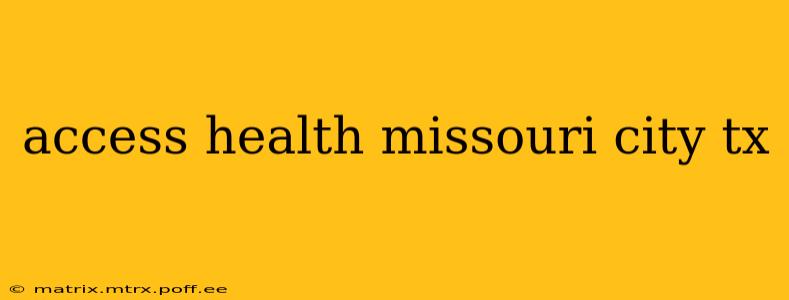 access health missouri city tx
