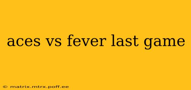 aces vs fever last game