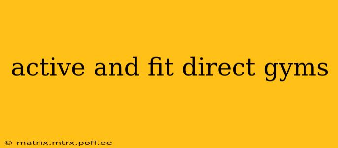 active and fit direct gyms