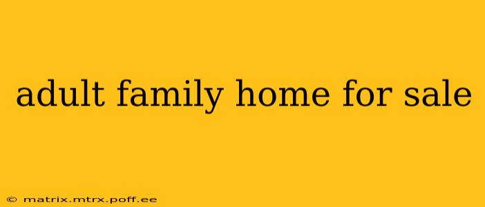 adult family home for sale