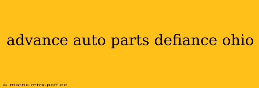advance auto parts defiance ohio
