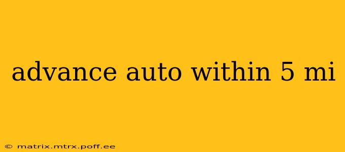 advance auto within 5 mi