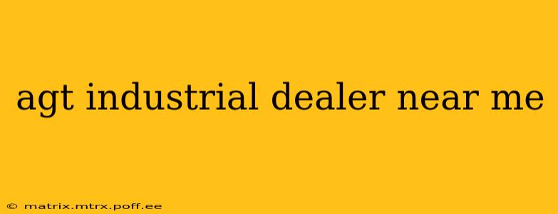 agt industrial dealer near me
