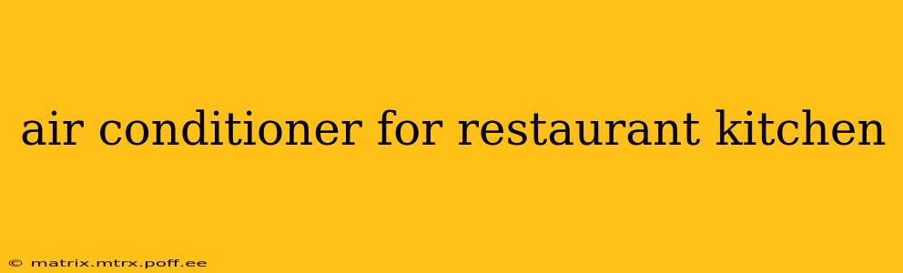 air conditioner for restaurant kitchen