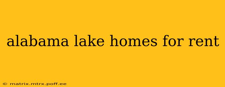 alabama lake homes for rent