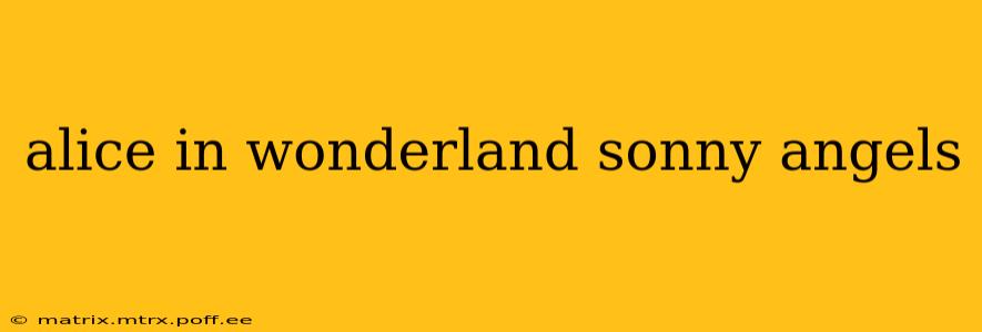 alice in wonderland sonny angels