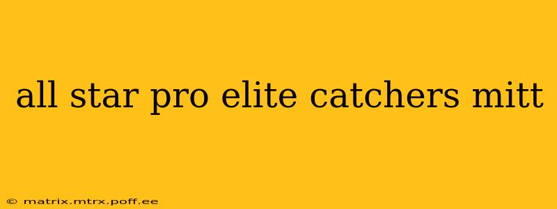 all star pro elite catchers mitt