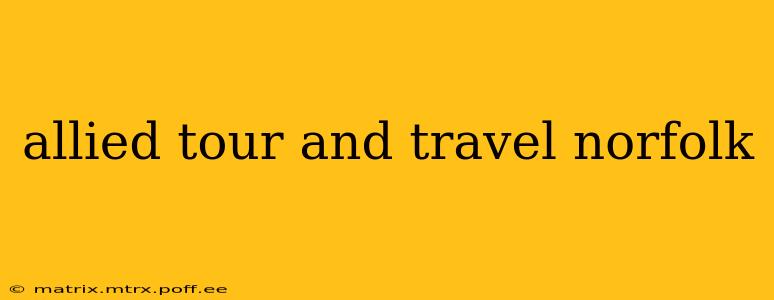 allied tour and travel norfolk
