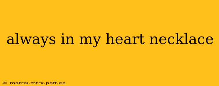 always in my heart necklace