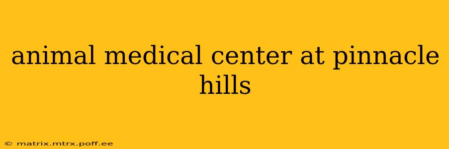 animal medical center at pinnacle hills