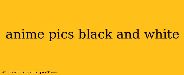 anime pics black and white