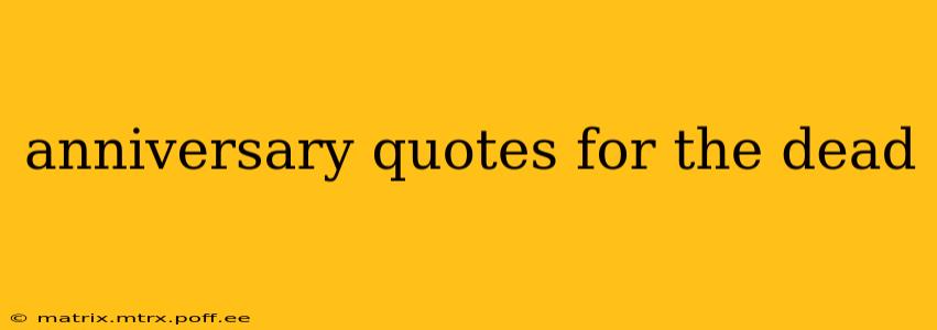 anniversary quotes for the dead