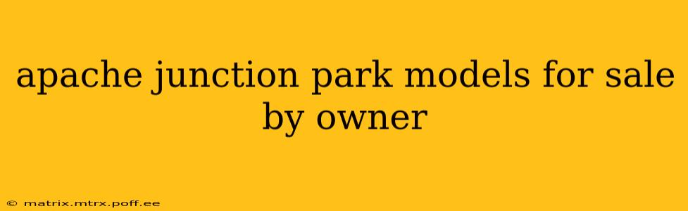 apache junction park models for sale by owner