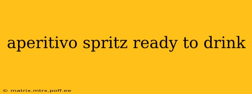 aperitivo spritz ready to drink