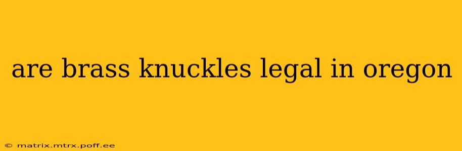 are brass knuckles legal in oregon