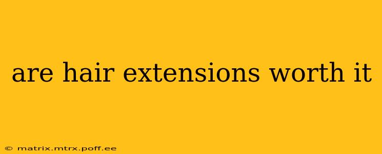 are hair extensions worth it