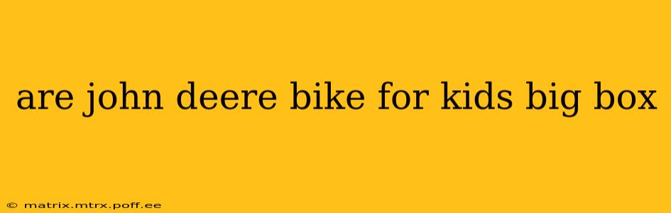 are john deere bike for kids big box