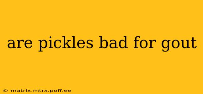 are pickles bad for gout
