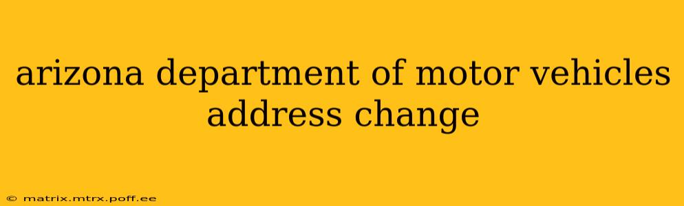 arizona department of motor vehicles address change
