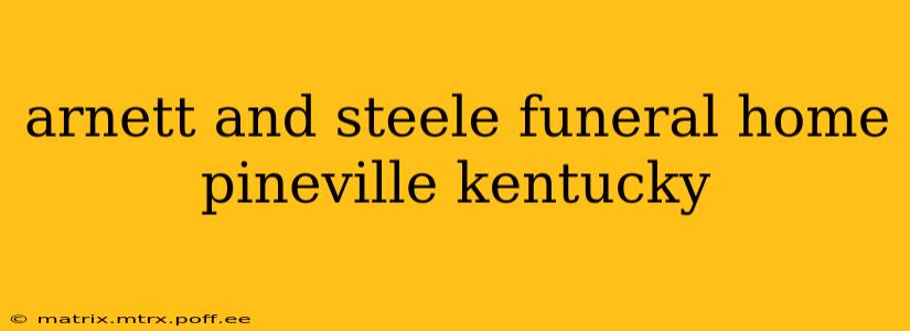 arnett and steele funeral home pineville kentucky