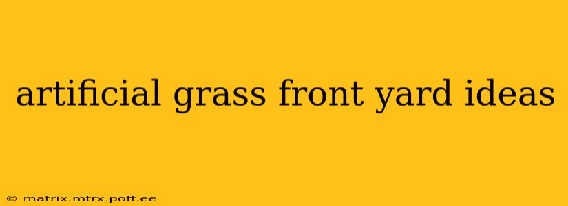 artificial grass front yard ideas