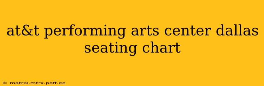at&t performing arts center dallas seating chart