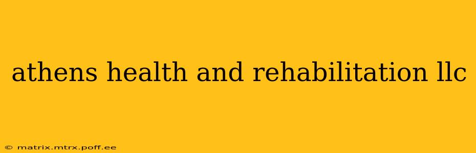 athens health and rehabilitation llc