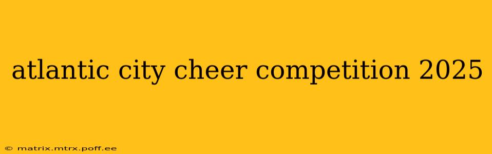 atlantic city cheer competition 2025