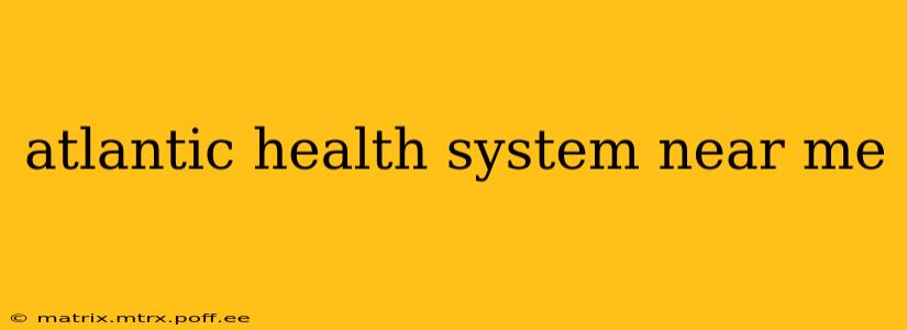 atlantic health system near me