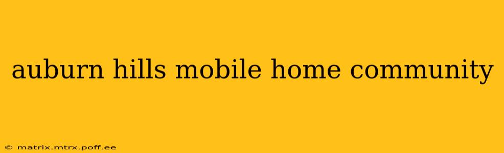 auburn hills mobile home community
