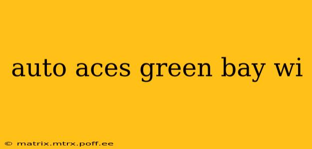 auto aces green bay wi