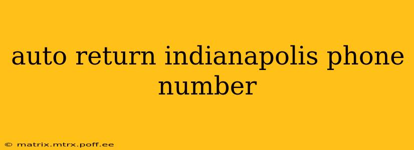 auto return indianapolis phone number