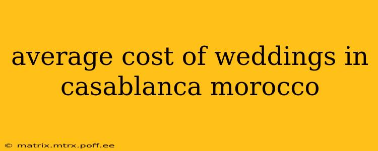 average cost of weddings in casablanca morocco