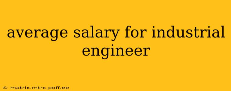 average salary for industrial engineer