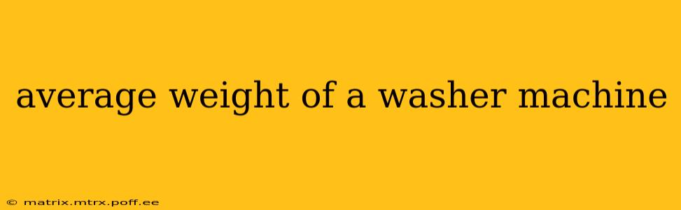 average weight of a washer machine