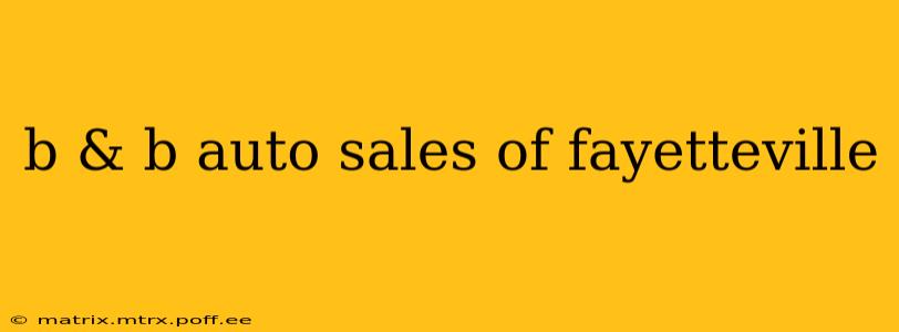 b & b auto sales of fayetteville