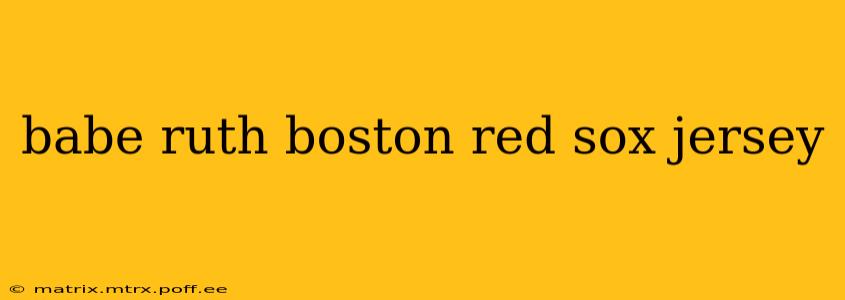 babe ruth boston red sox jersey