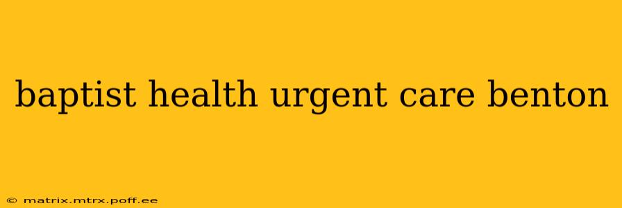 baptist health urgent care benton