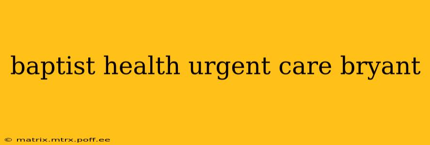 baptist health urgent care bryant