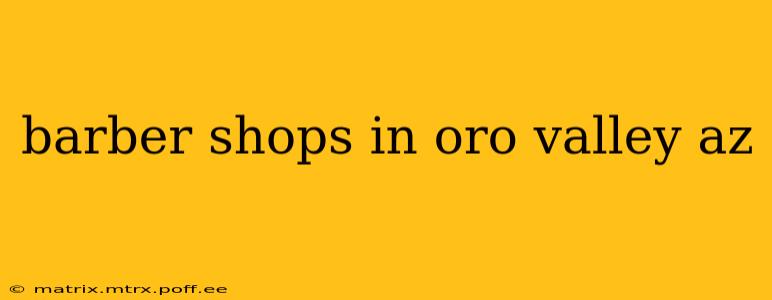 barber shops in oro valley az
