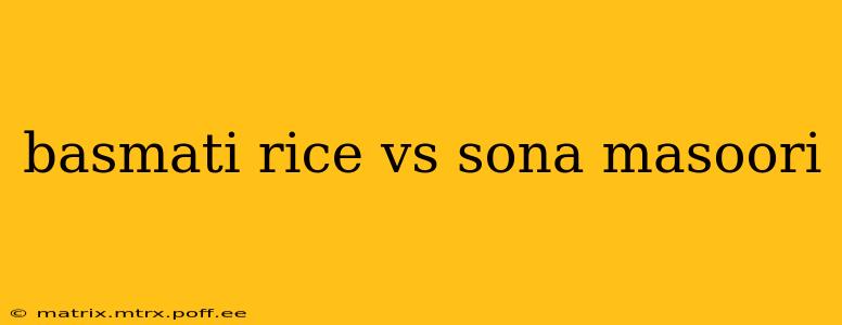 basmati rice vs sona masoori